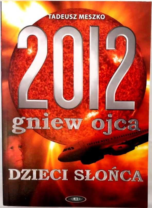 2012 Gniew Ojca Dzieci Słońca Tadeusz Meszko