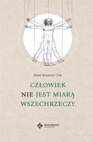 Człowiek nie jest miarą wszechrzeczy - Adam Adamski COr