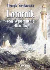 Latarnik oraz Wspomnienie z Maripozy - Henryk Sienkiewicz