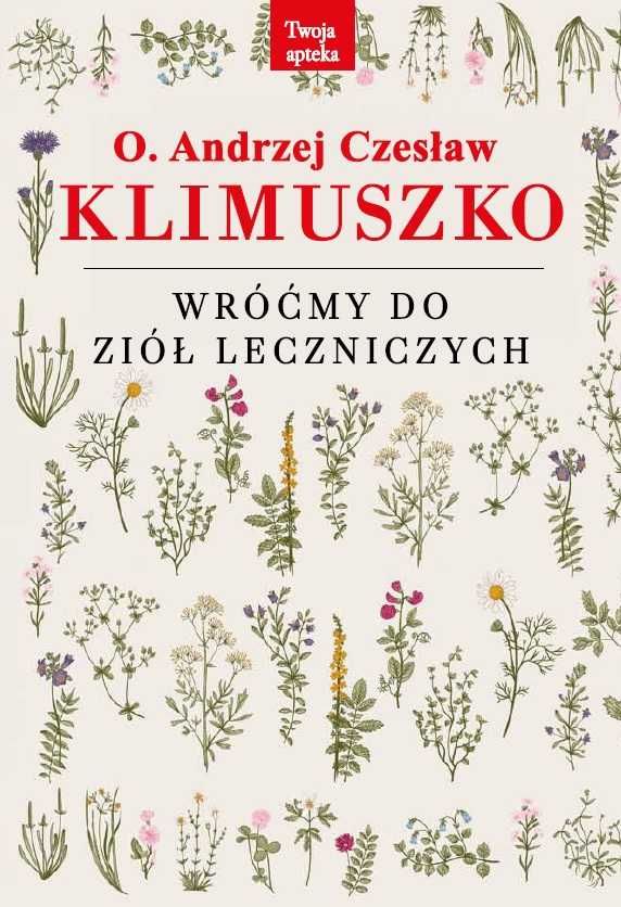Wróćmy do ziół leczniczych 
Autor: Andrzej Czesław Klimuszko