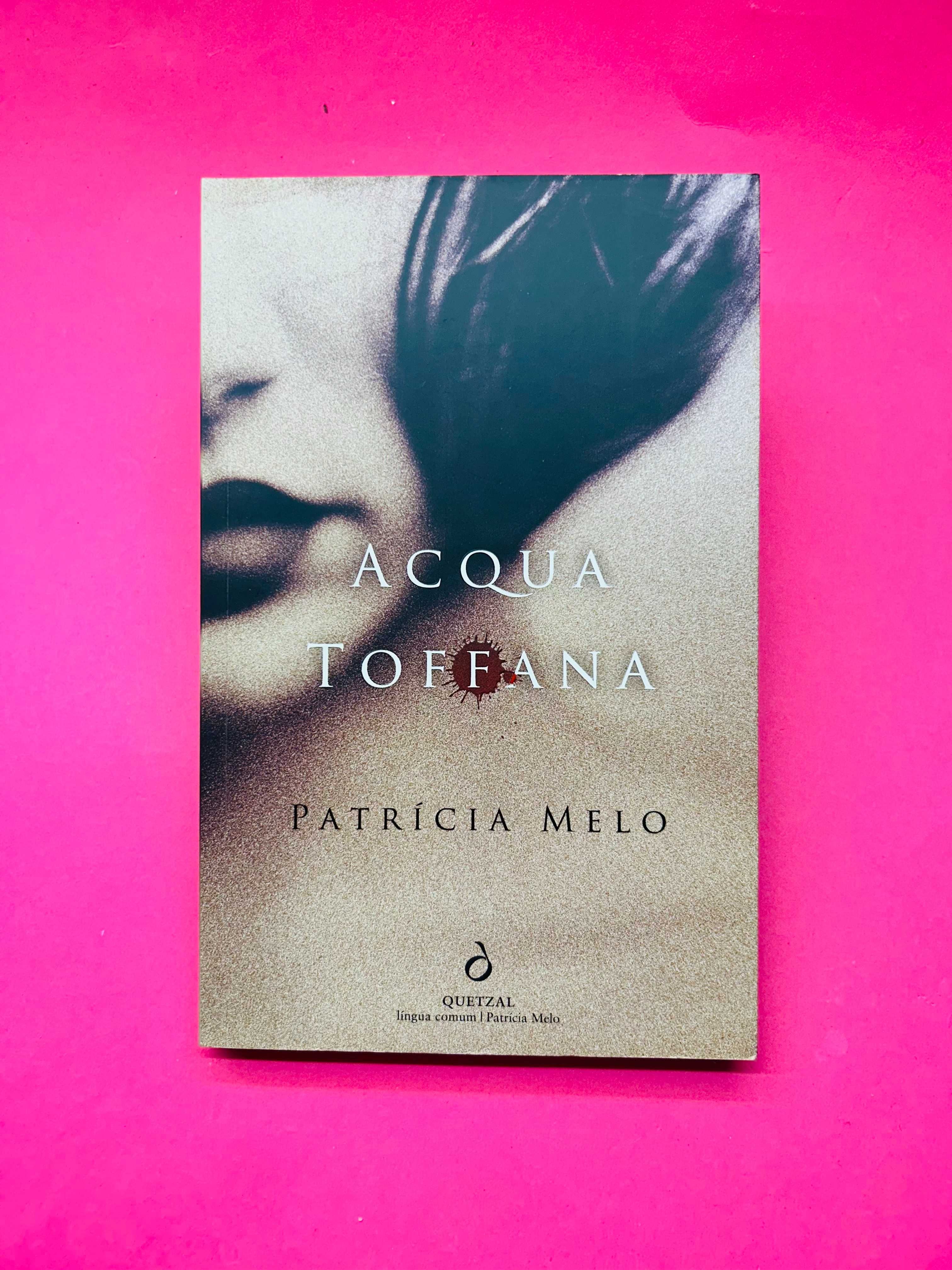 ACQUA
TOFFANA
PATRÍCIA MELO