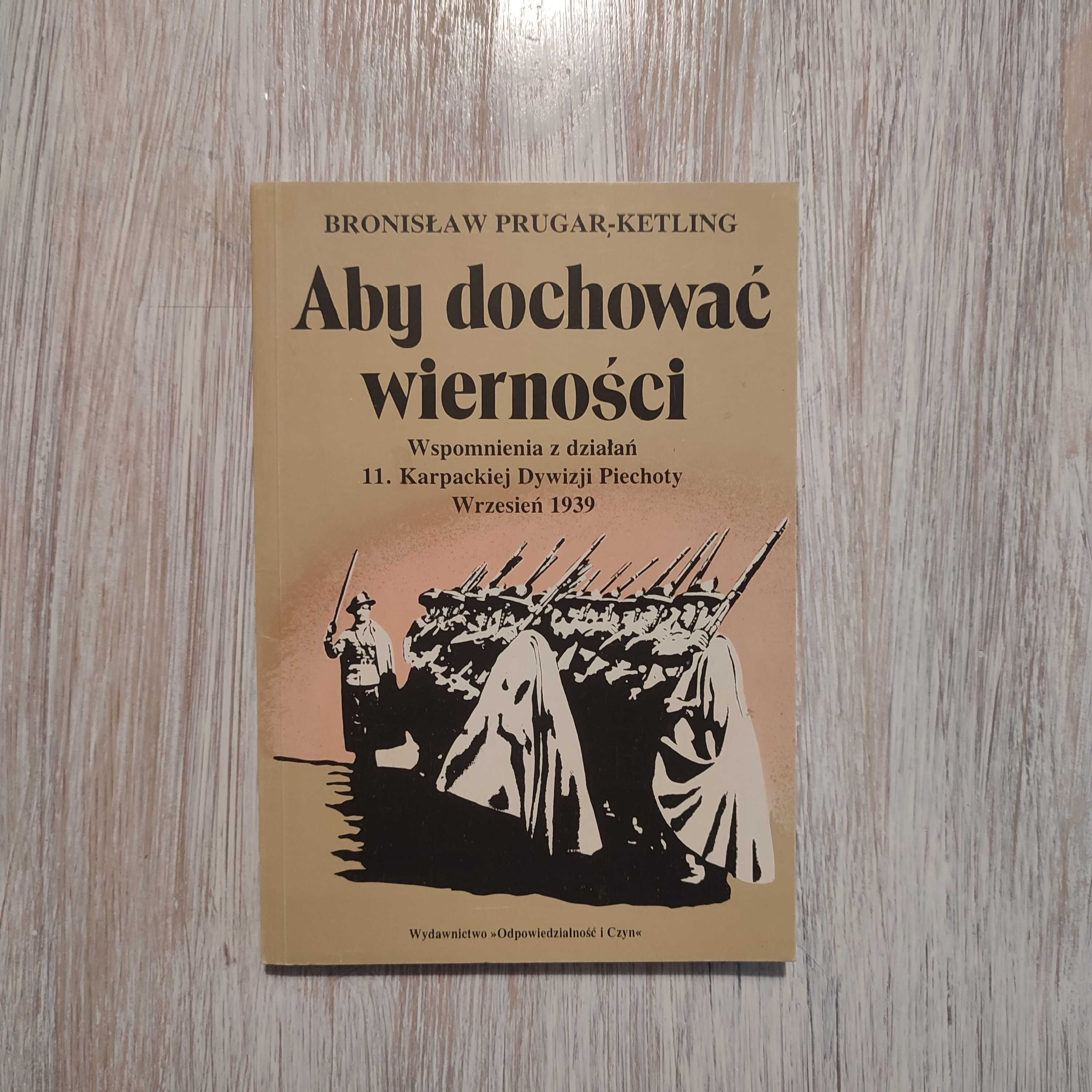 Aby dochować wierności - Bronisław Prugar-Ketling