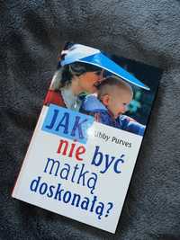 Jak nie być matką doskonałą?