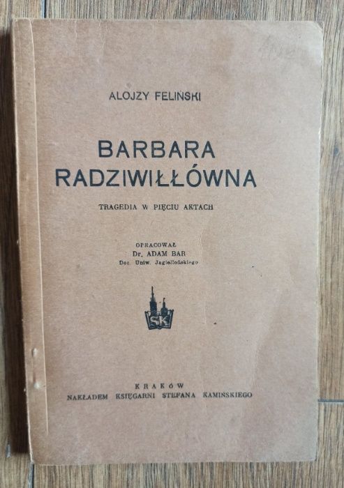 Barbara Radziwiłłówna tragedia w pięciu aktach – Alojzy Feliński
