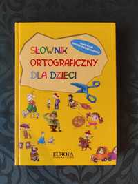 Słownik ortograficzny dla dzieci Klasy I - III Szkoły Podstawowej