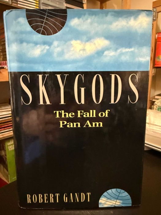 Robert L. Gandt – Skygods: The Fall of Pan Am