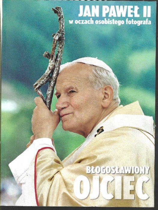 Błogosławiony Ojciec Jan Paweł II w oczach osobistego fotografa