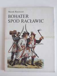 Bohater spod Racławic. Marek Ruszczyc.