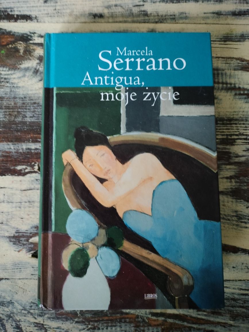 Marcela Serrano "Antigua, moje życie"