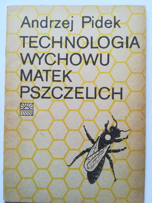 Technologia wychowu matek pszczelich Andrzej Pidek