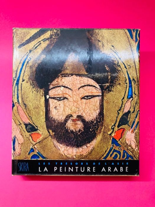 Les Trésors de L'Asie, La Peinture Arabe - Richard Ettinghausen