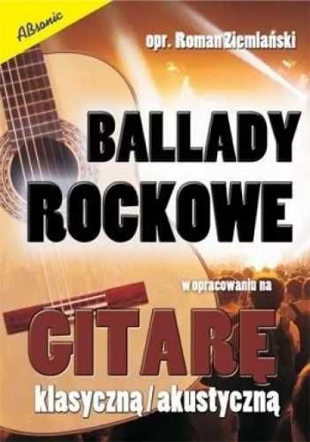 Ballady rockowe w opr. na gitarę klasyczną/ akust. - Roman Ziemalski