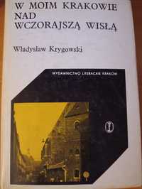 "W moim Krakowie na wczorajszą Wisłą" Władysław Krygowski