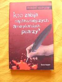 "Kto zbija najsławniejszych amerykańskich pisarzy ?"-Robert Kaplow