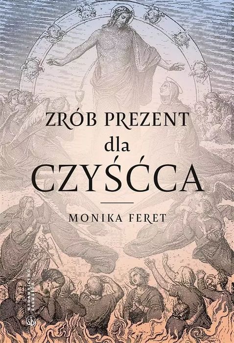 Zrób Prezent Dla Czyśćca  Monika Feret