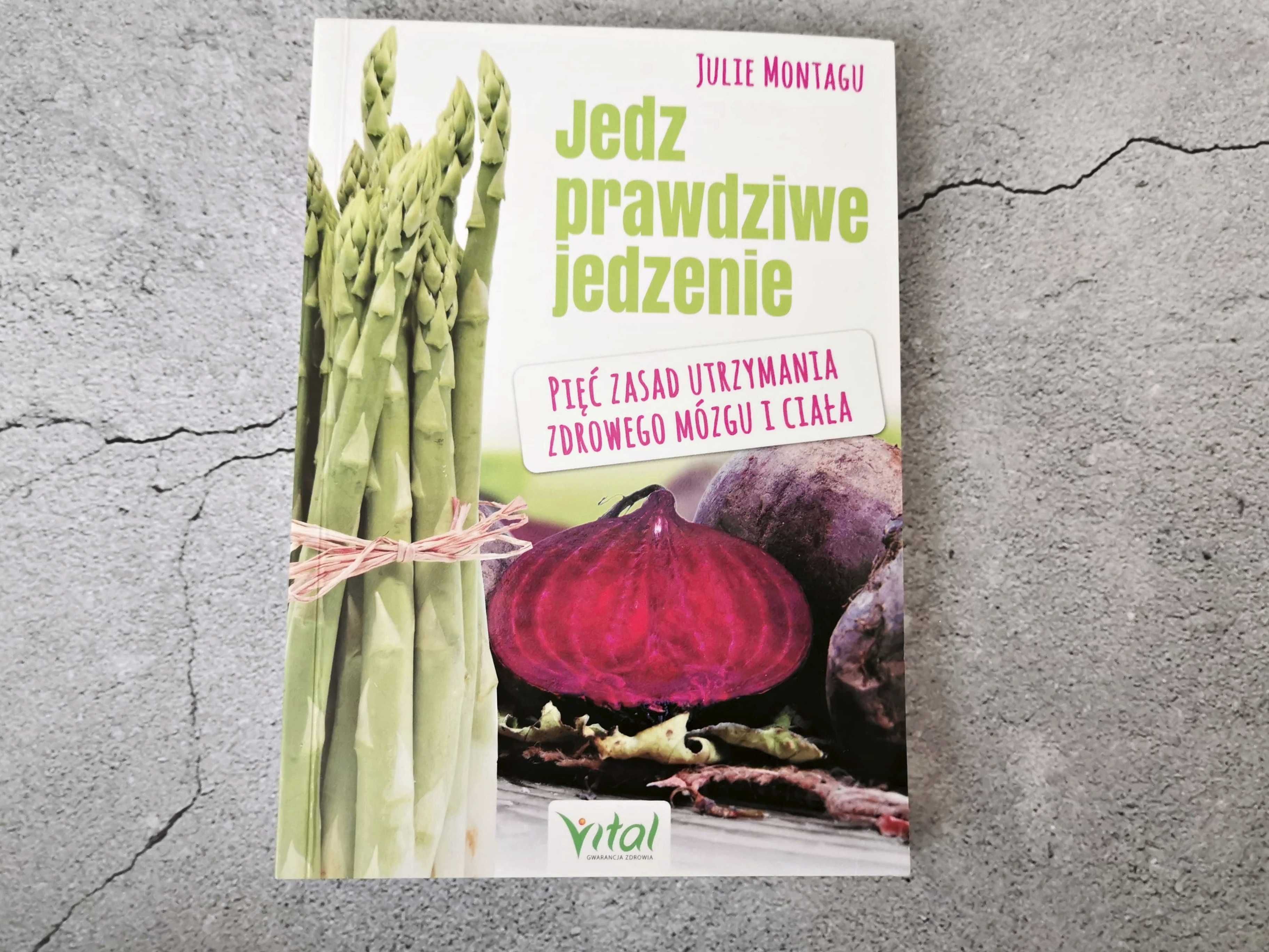 Jedz prawdziwe jedzenie. Julie Montagu - nowa książka