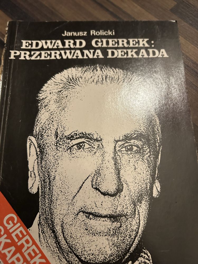 Edward Gierek Przerwana dekada Janusz Rolicki