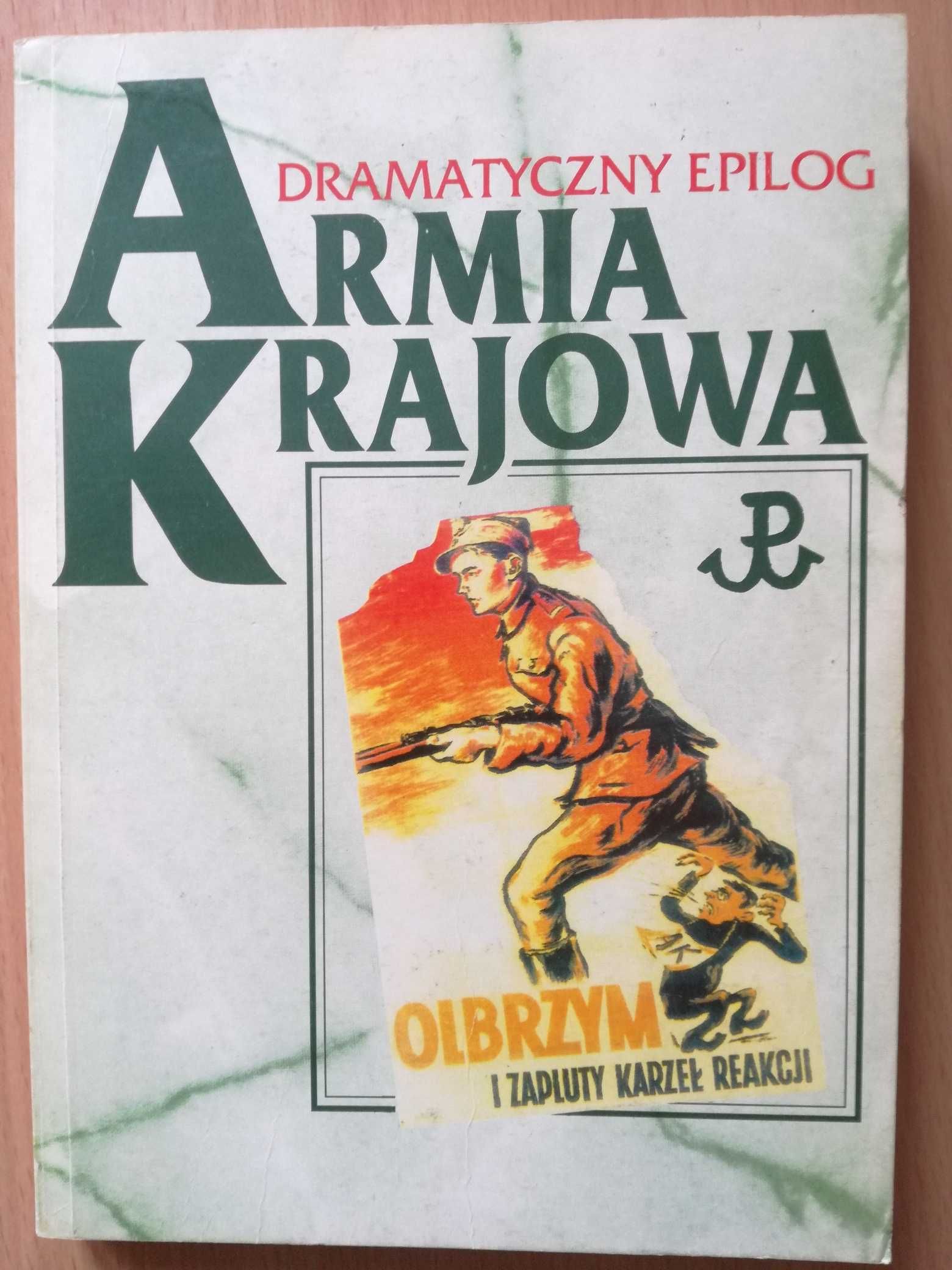 Armia Krajowa, dramatyczny epilog. red. K. Komorowski