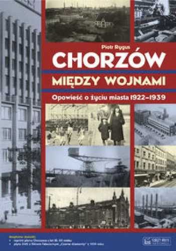 Chorzów między wojnami Opowieść... - Rygus Piotr