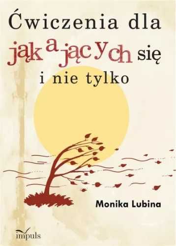 Ćwiczenia dla jąkających się i nie tylko - Monika Lubina