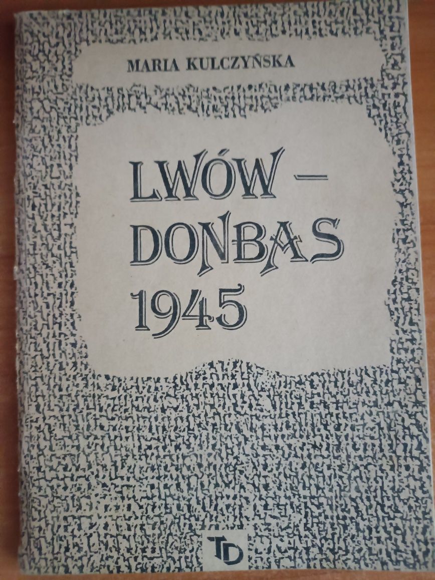 Maria Kulczyńska "Lwów - Donbas 1945"
