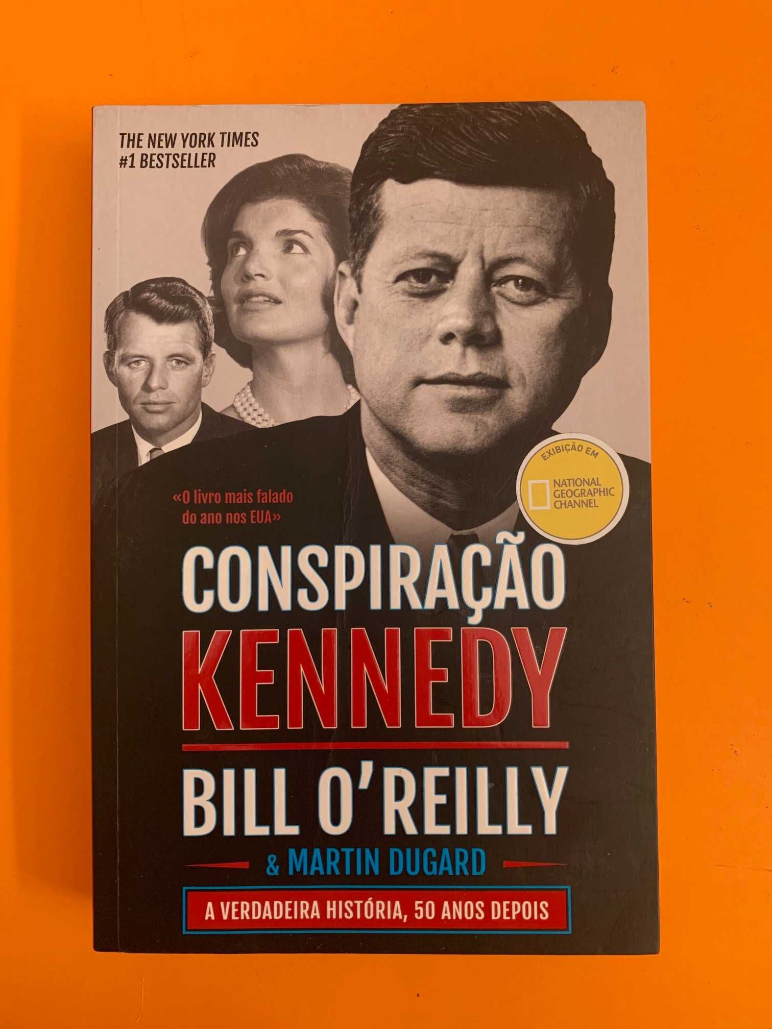 Conspiração Kennedy - Bill O’Reilly e Martin Dugard