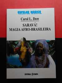 Carol L. Dow - Saravá! Magia Afro-brasileira!