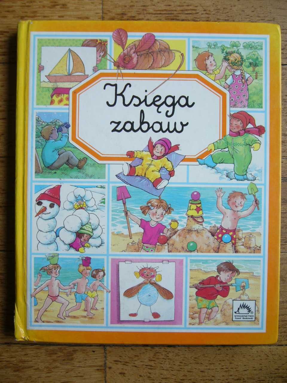 Księga zabaw - zabawy ruchowe i umysłowe dla małych dzieci