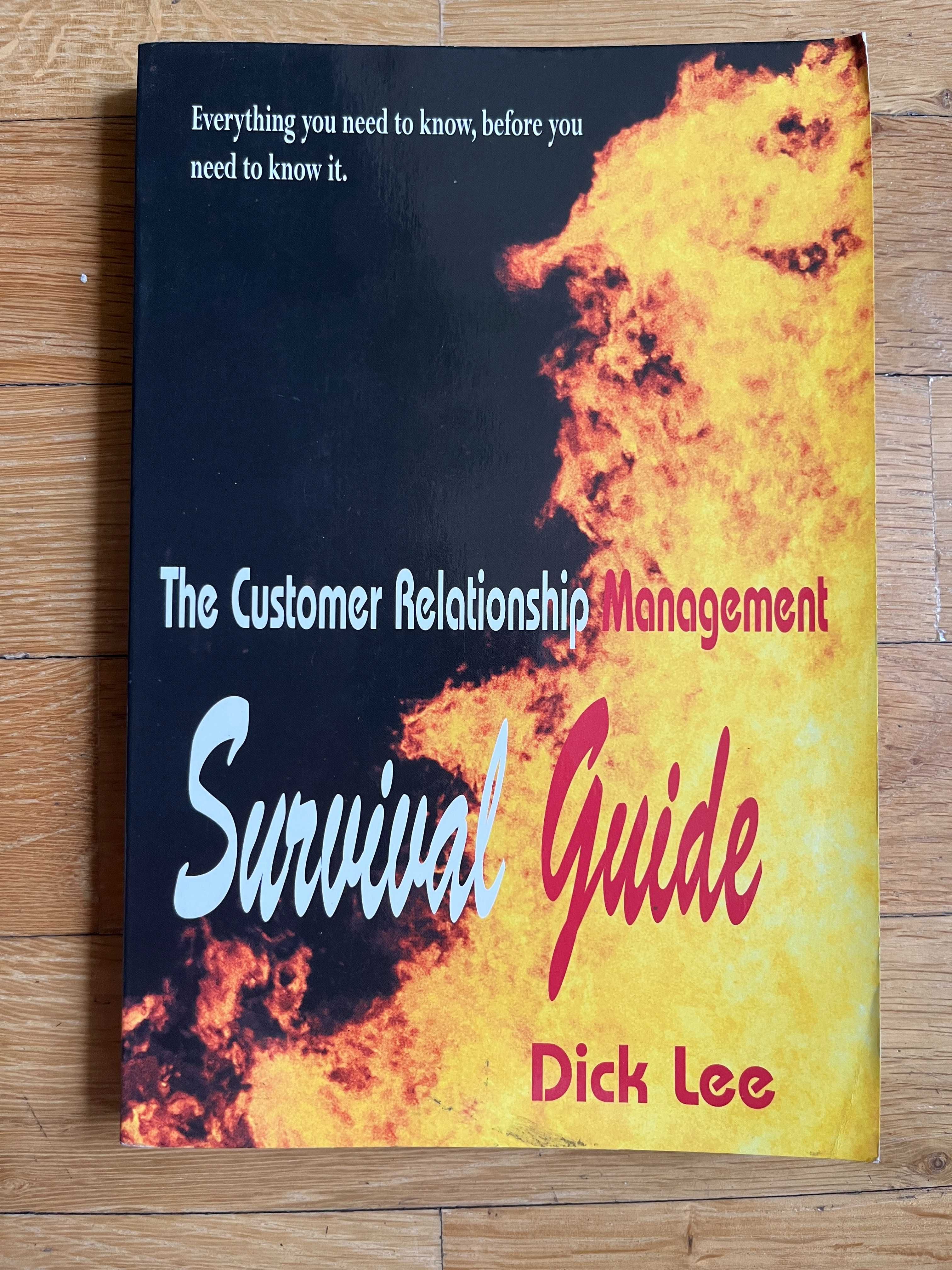 The Customer Relationship Management Survival Guide by Dick Lee