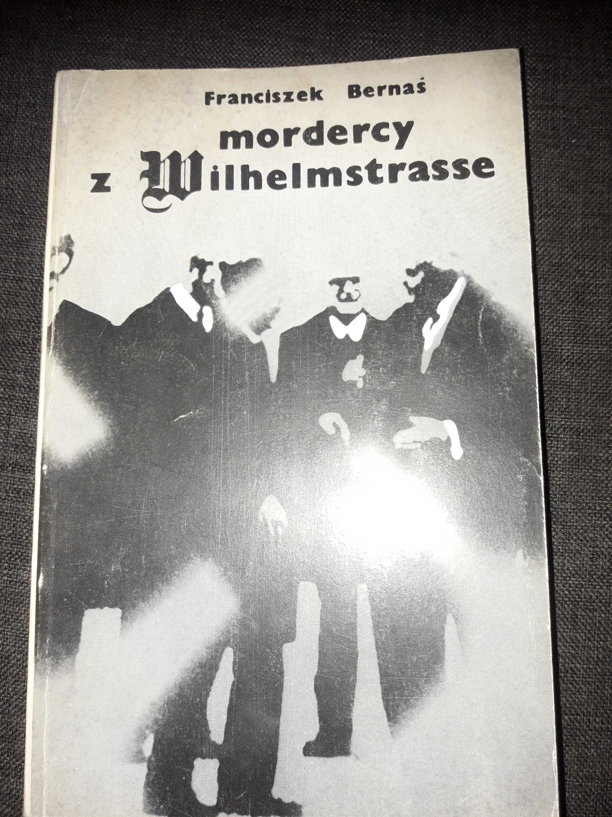 Mordercy z Wilhelmstrasse Franciszek Bernaś
