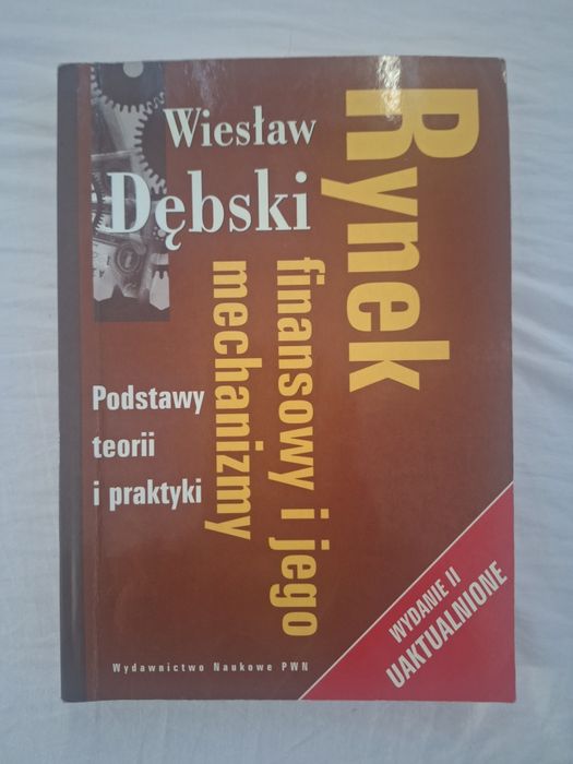 Rynek finansowy i jego mechanizmy Dębski Wiesław
