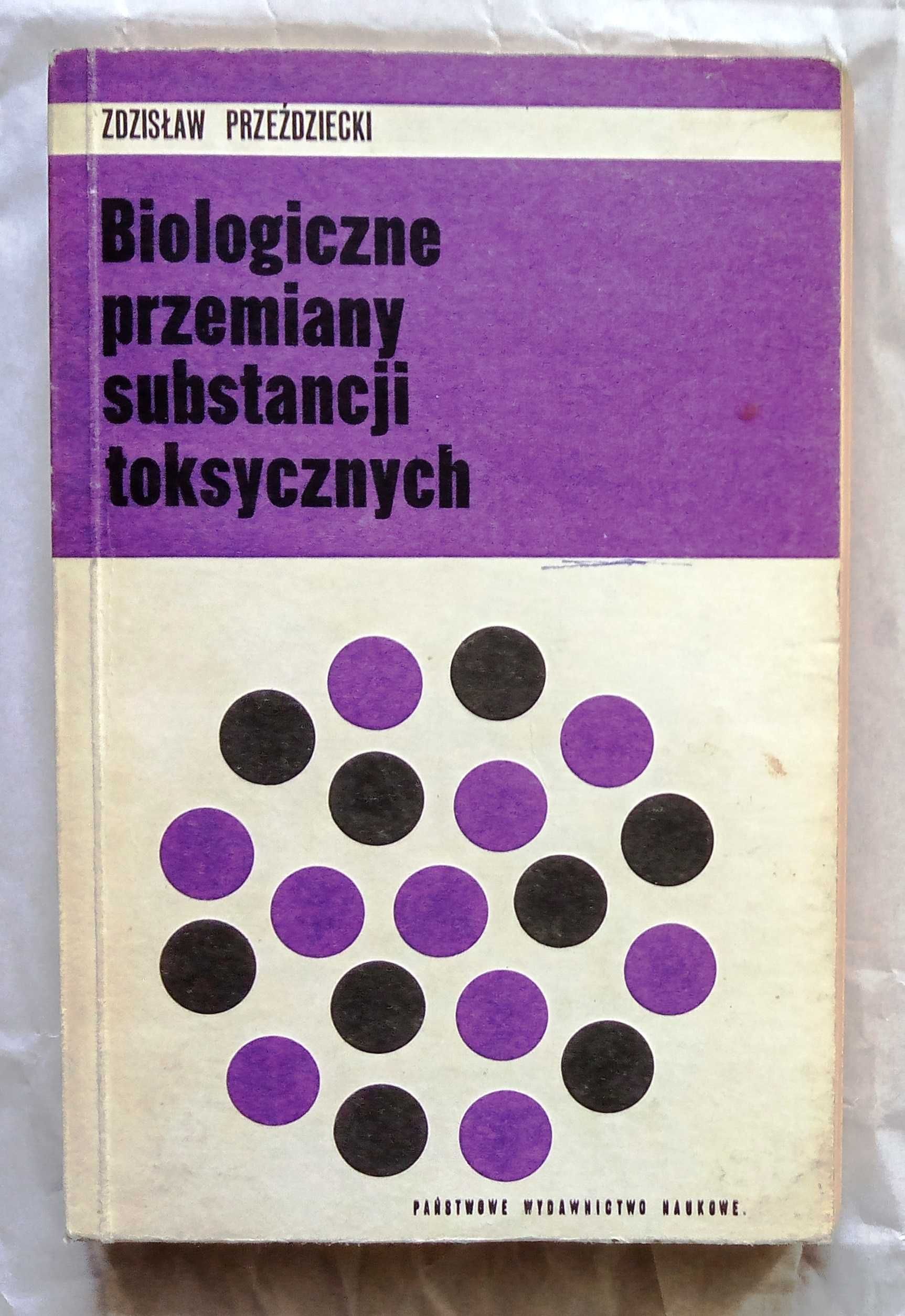 Biologiczne przemiany substancji toksycznych - Zdzisław Przeździecki