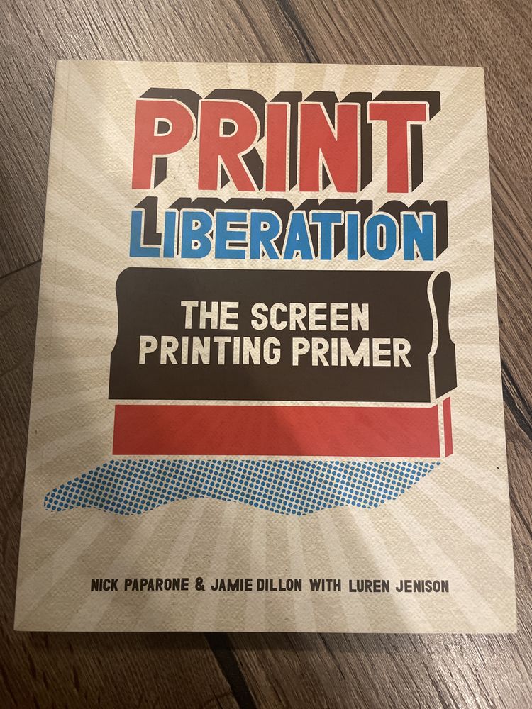 Print liberation the screen printing primer