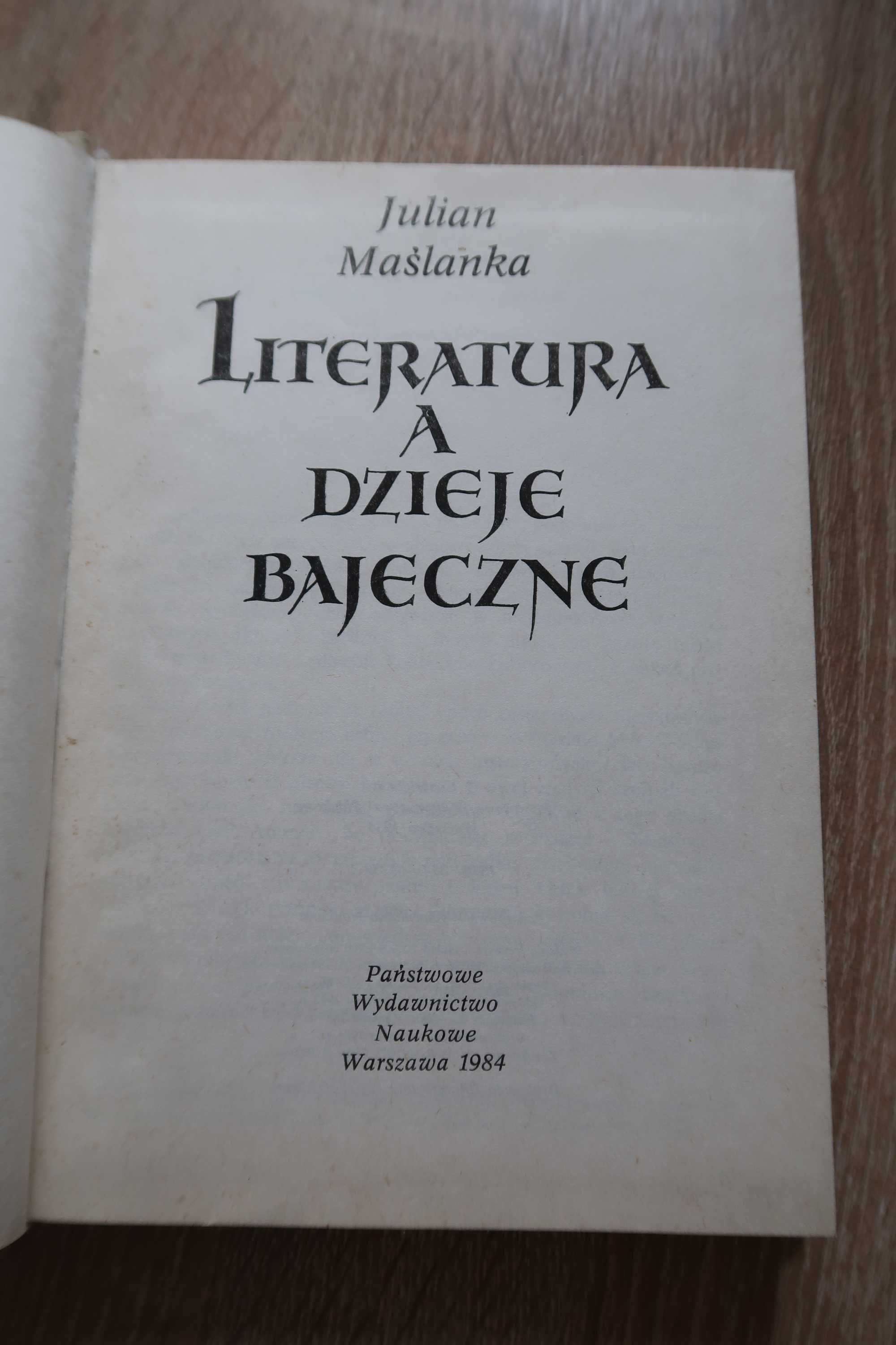 Julian Maślanka Literatura, a dzieje bajeczne.