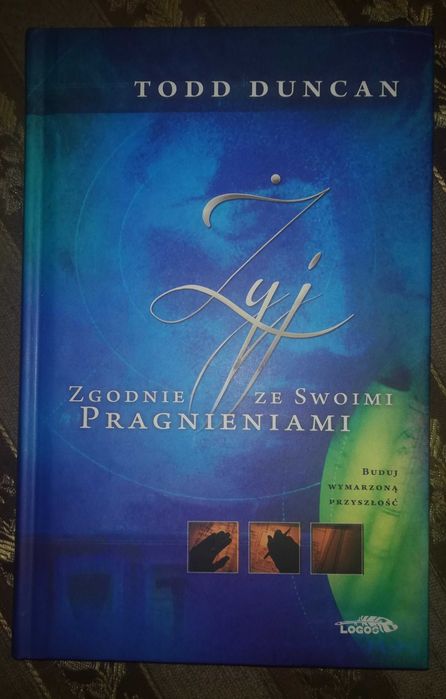 Żyj zgodnie ze swoimi pragnieniami Todd Duncan