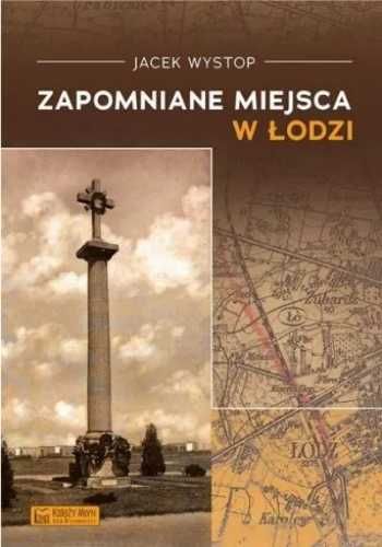 Zapomniane miejsca w Łodzi - Jacek Wystop