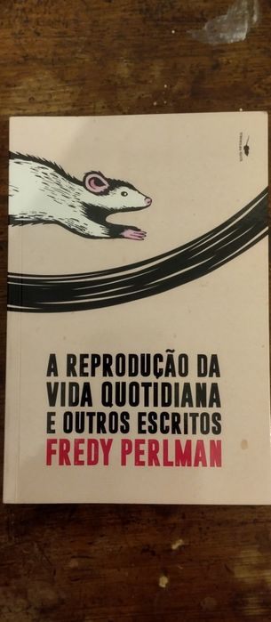 A Reprodução da Vida Quotidiana e Outros Escritos - Fredy Perlman