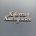 Napis Najlepszej Nauczycielce ze sklejki 10 szt. Scrapki pik