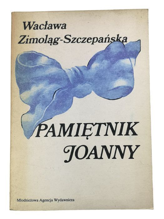 Pamiętnik Joanny - Wacława Zimoląg-Szczepańska