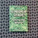 O Médico Verde: A Planta dos Milagres - Robert Dehin