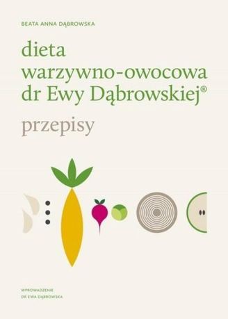 Dieta warzywno-owocowa dr Ewy Dąbrowskiej WAM Beata Anna Dąbrowska