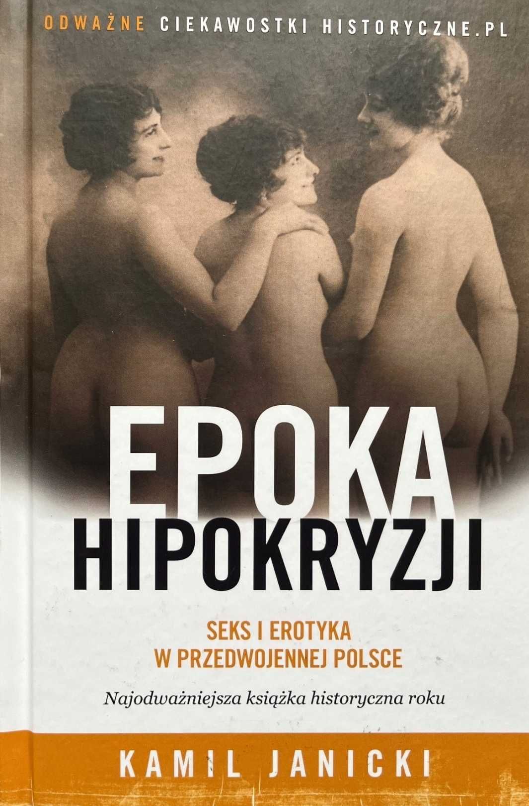 Epoka hipokryzji Seks i erotyka w przedwokennej Polsce. Kamil Janicki