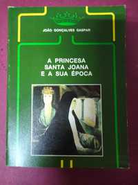 A Princesa Joana e a Sua Época - João Gonçalves Gaspar