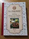 Książka "Na zdrowie!" Sekrety klasztornej kuchni i udanego życia