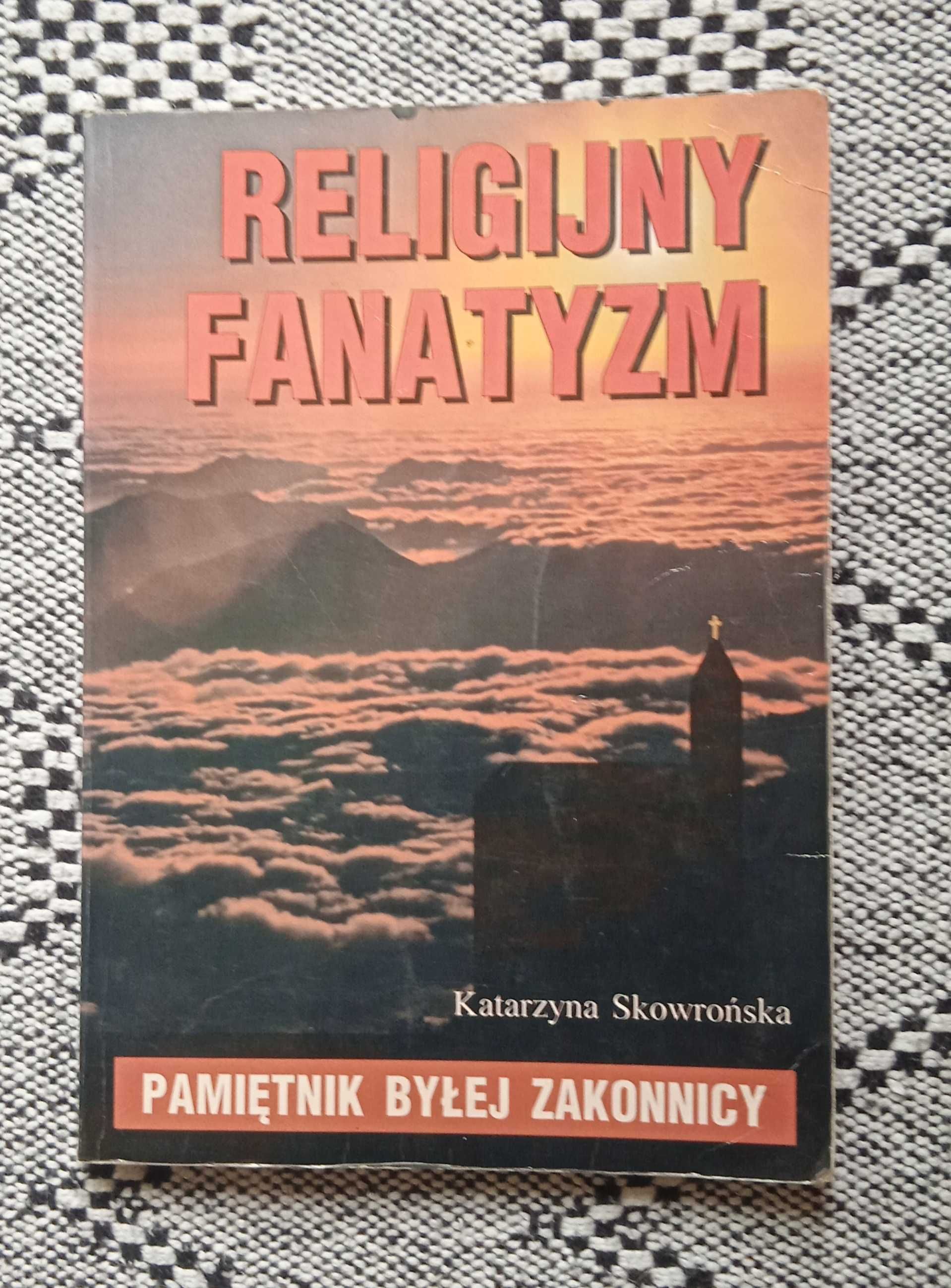 Książka Religijny fanatyzm Skowrońska Pamiętnik byłej zakonnicy unikat