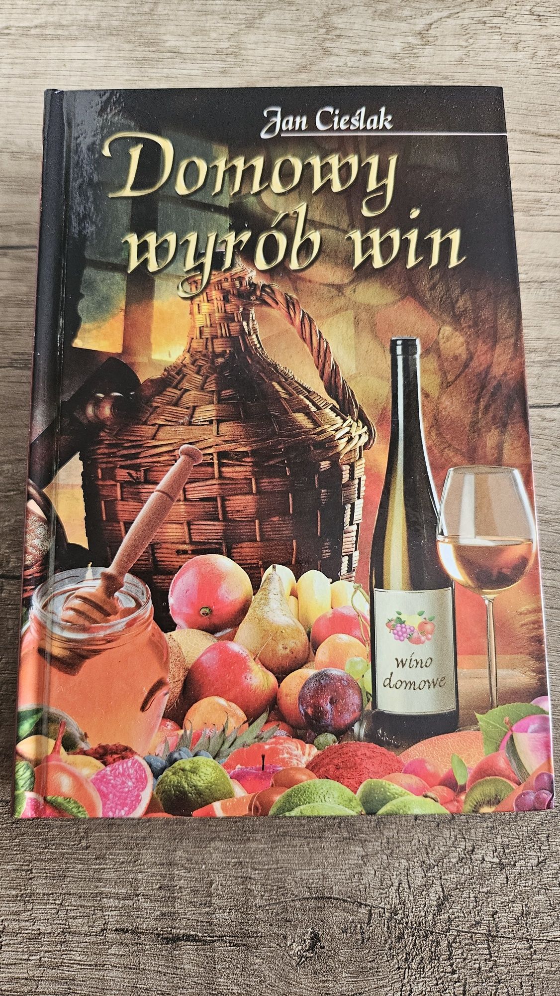 Domowy wyrób win (i innych alkoholi) książka Jan Cieślak
