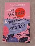 K. L. Walther - O verão em que quebrámos todas as regras