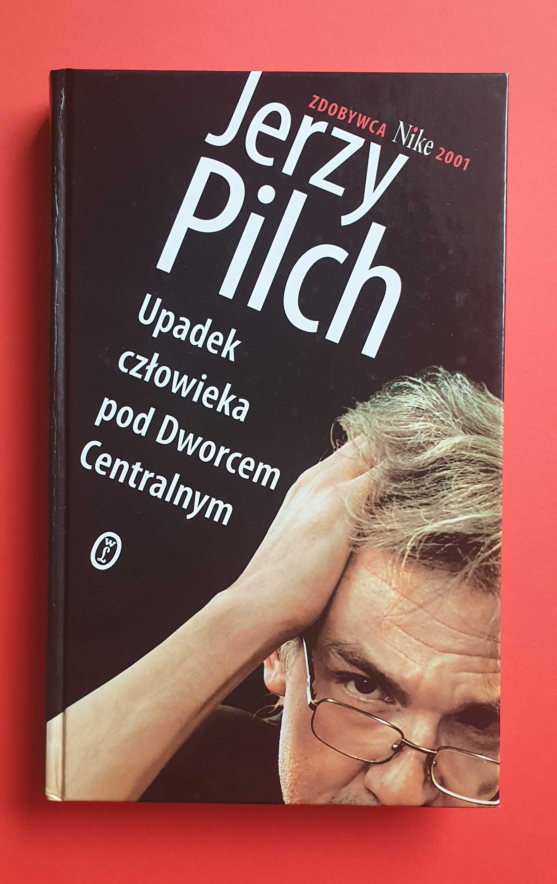 Upadek człowieka pod Dworcem Centralnym – Jerzy Pilch