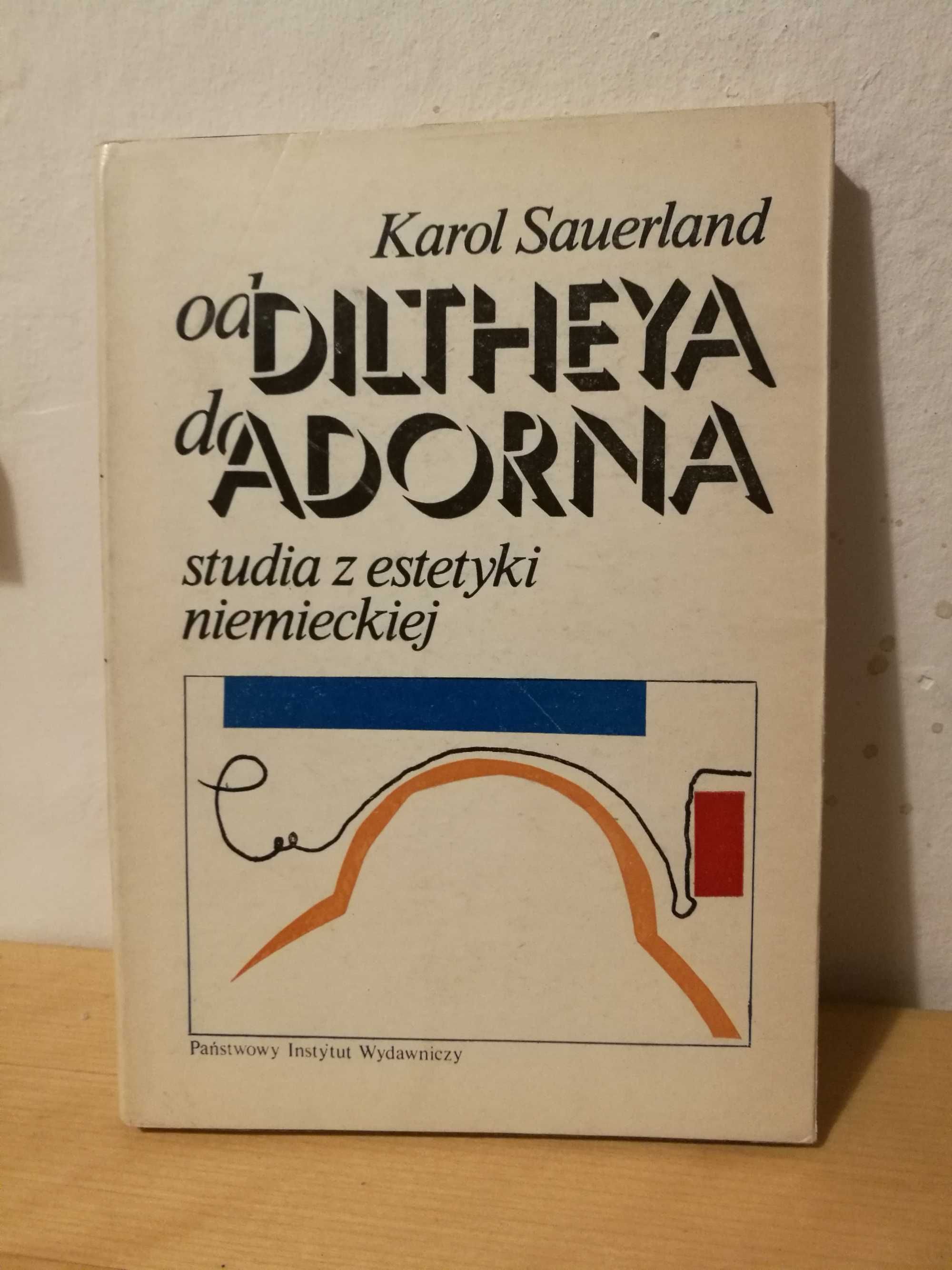 Karol Sauerland "Od Diltheya do Adorna. Studia z estetyki niemieckiej"