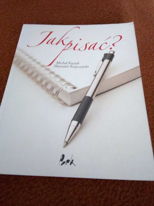 Poradnik - Jak pisać?- M. Kuziak S. Rzepczyński wyd. II Park